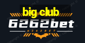 big club