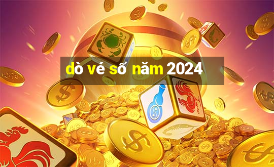 dò vé số năm 2024