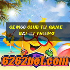 Gem68 Club Tại Game Bài Đổi Thưởng