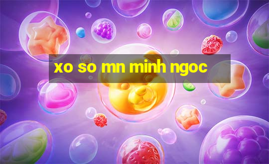 xo so mn minh ngoc