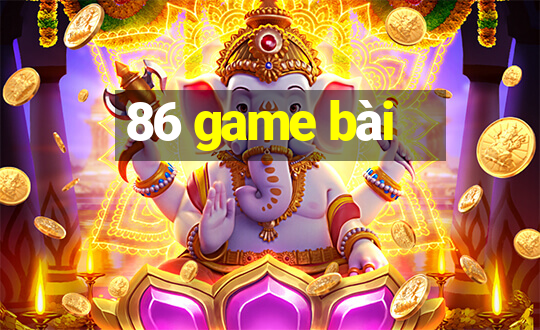 86 game bài