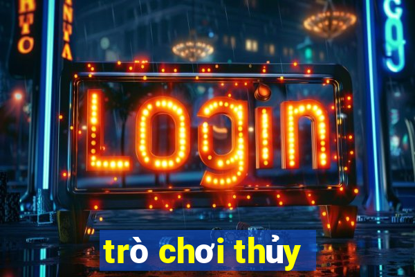 trò chơi thủy