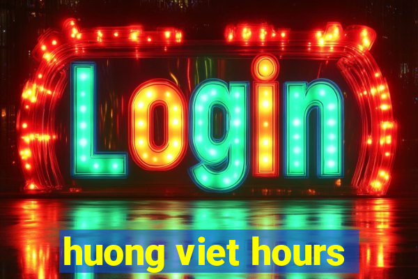 huong viet hours