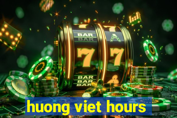 huong viet hours