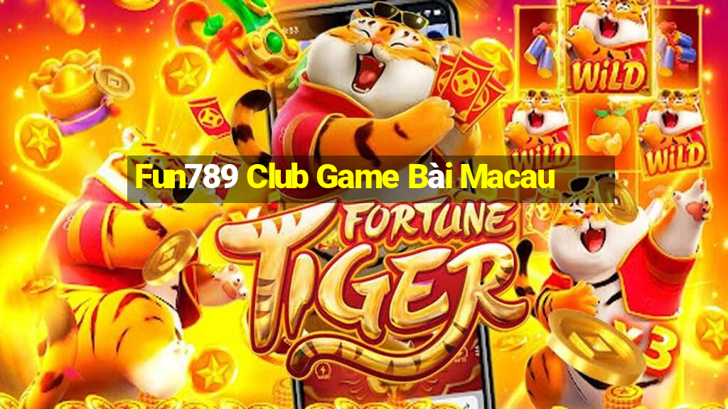 Fun789 Club Game Bài Macau