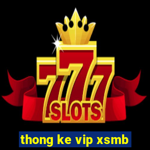 thong ke vip xsmb