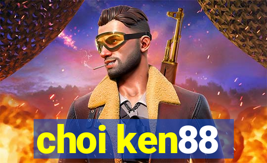 choi ken88