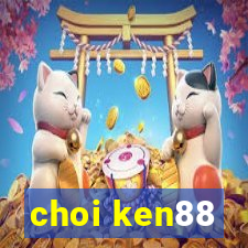 choi ken88