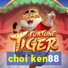 choi ken88