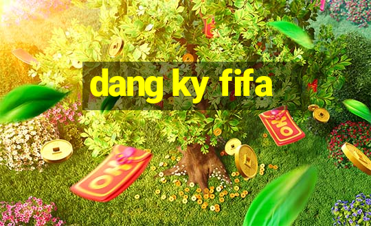 dang ky fifa