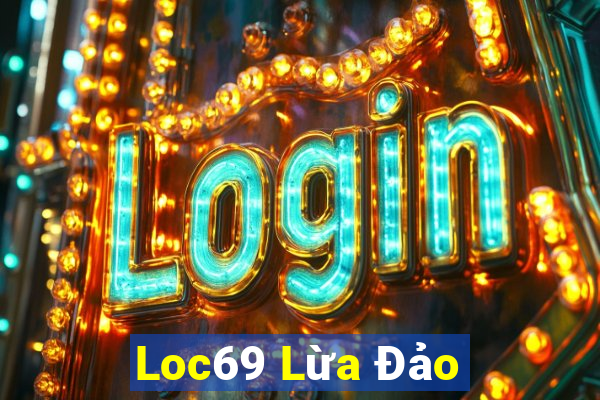 Loc69 Lừa Đảo