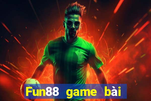 Fun88 game bài không tỷ lệ