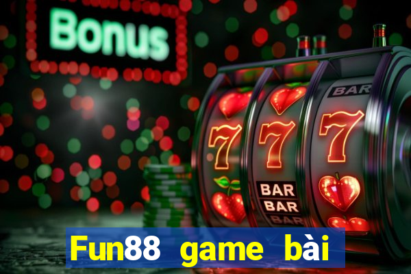 Fun88 game bài không tỷ lệ