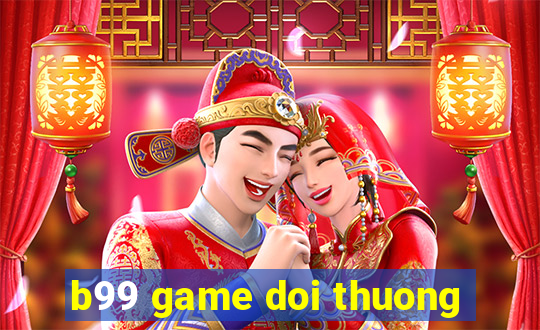 b99 game doi thuong