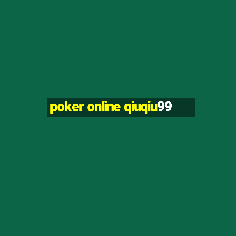 poker online qiuqiu99