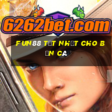 Fun88 tốt nhất cho bắn cá