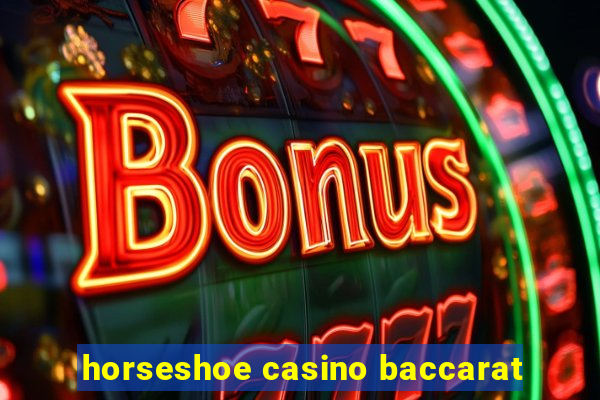 horseshoe casino baccarat