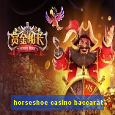 horseshoe casino baccarat