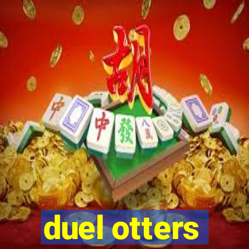 duel otters