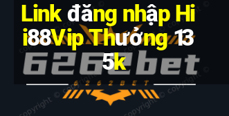 Link đăng nhập Hii88Vip Thưởng 135k