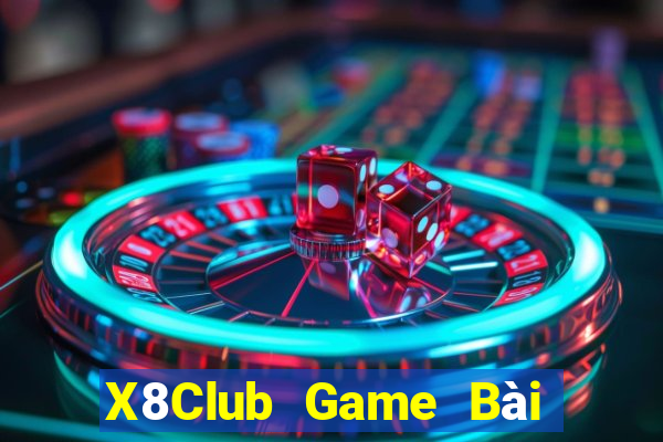 X8Club Game Bài Giải Trí