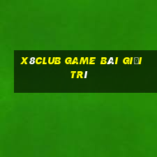 X8Club Game Bài Giải Trí