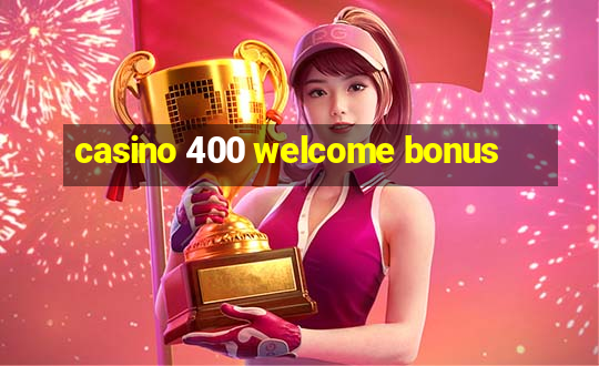 casino 400 welcome bonus