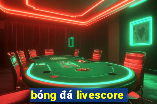 bóng đá livescore