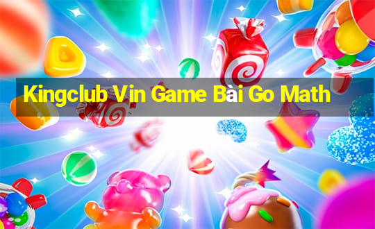 Kingclub Vin Game Bài Go Math