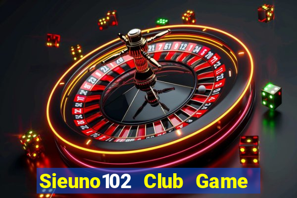 Sieuno102 Club Game Bài Uno