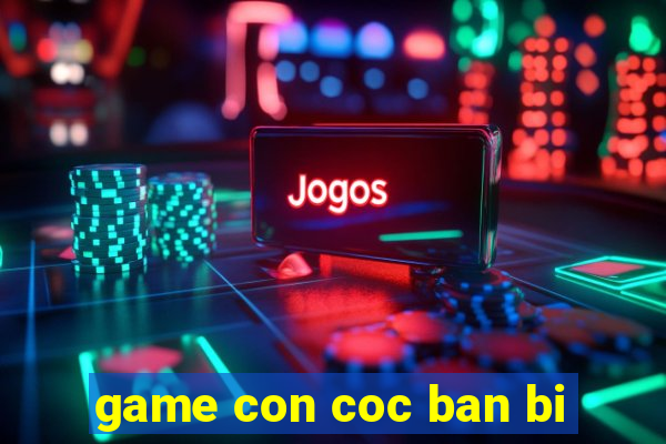 game con coc ban bi