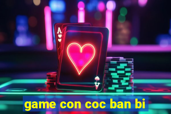 game con coc ban bi