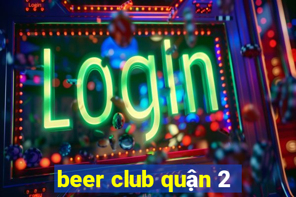 beer club quận 2