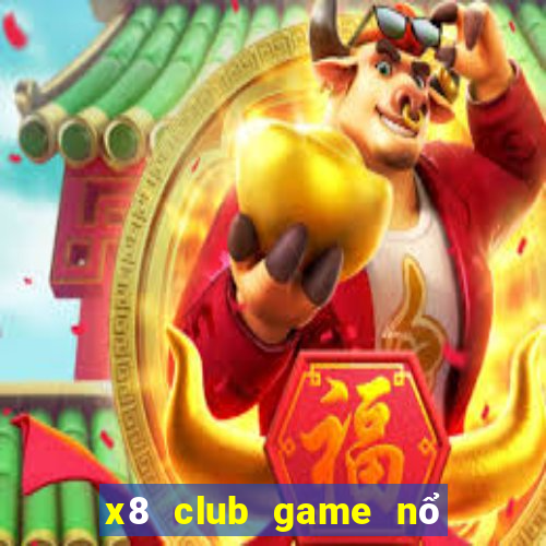 x8 club game nổ hũ đổi thưởng