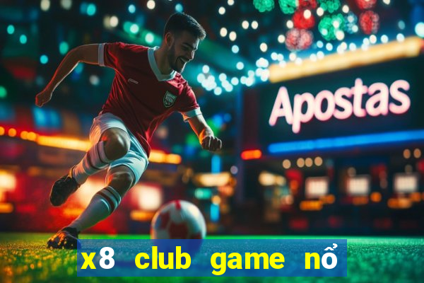 x8 club game nổ hũ đổi thưởng