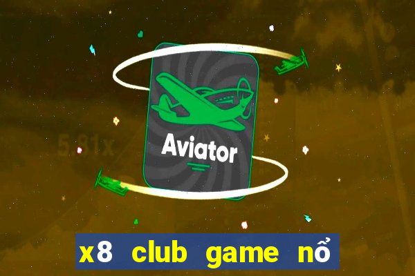 x8 club game nổ hũ đổi thưởng