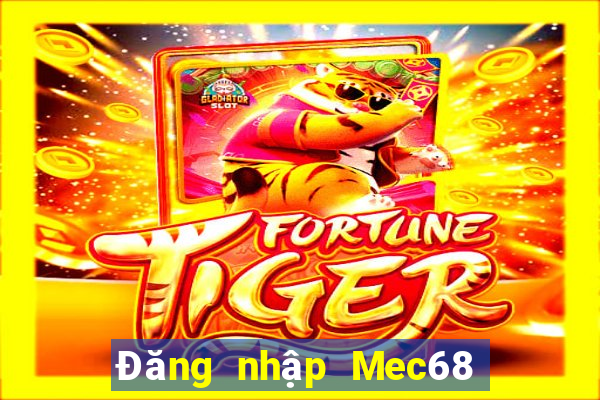 Đăng nhập Mec68 Tặng 100k