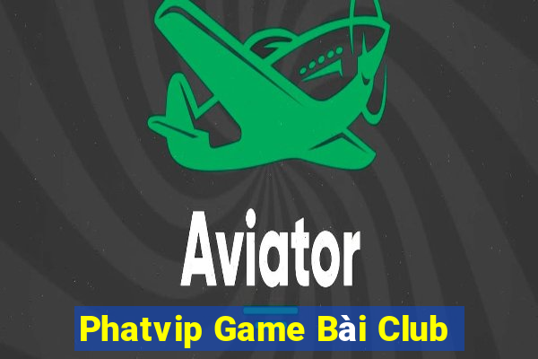 Phatvip Game Bài Club