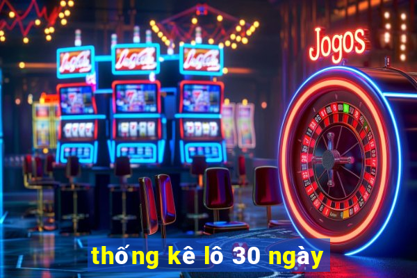 thống kê lô 30 ngày