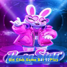 Gin Club Game Bài 52Play