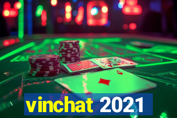 vinchat 2021