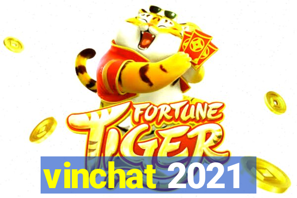 vinchat 2021