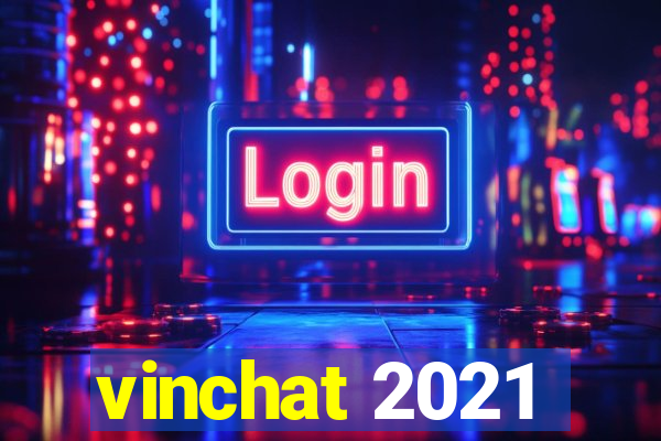 vinchat 2021