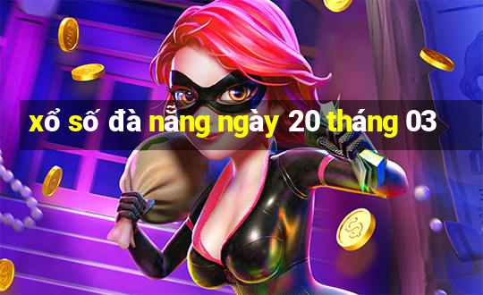 xổ số đà nẵng ngày 20 tháng 03