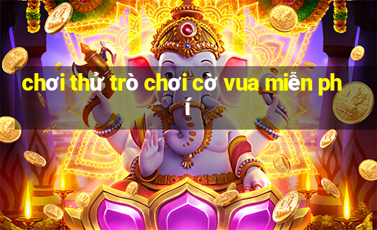 chơi thử trò chơi cờ vua miễn phí