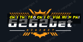 chơi thử trò chơi cờ vua miễn phí