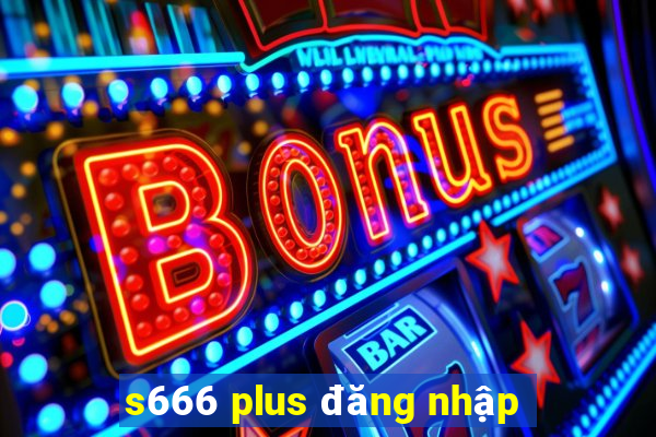 s666 plus đăng nhập