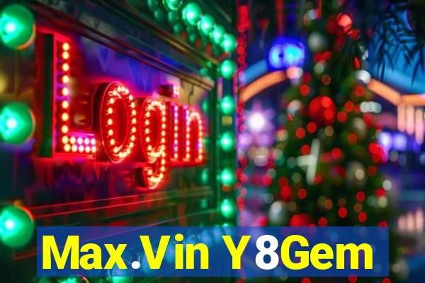 Max.Vin Y8Gem