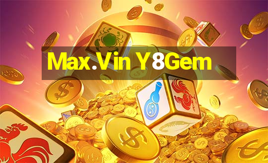 Max.Vin Y8Gem