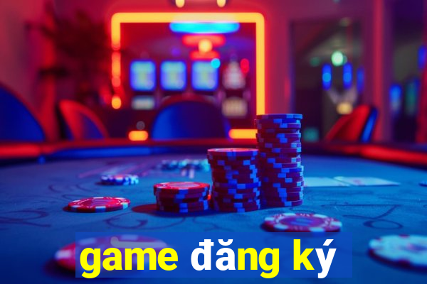 game đăng ký